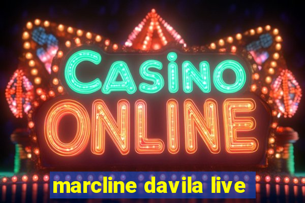 marcline davila live